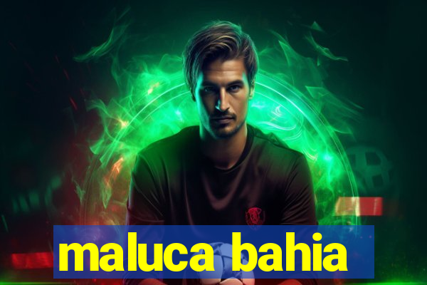 maluca bahia