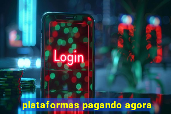 plataformas pagando agora