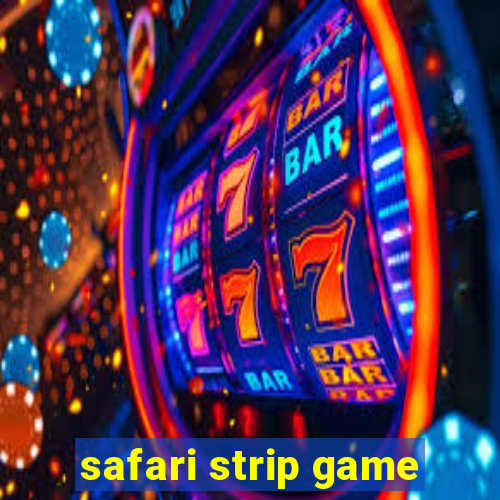 safari strip game