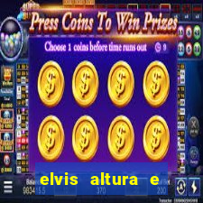 elvis altura e peso elvis bugalu altura e