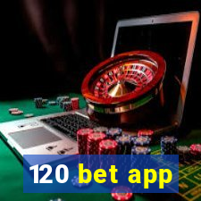 120 bet app