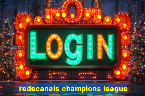 redecanais champions league