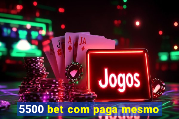 5500 bet com paga mesmo