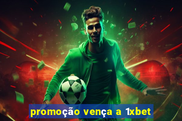 promoção vença a 1xbet