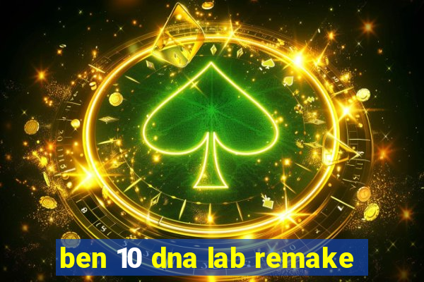 ben 10 dna lab remake