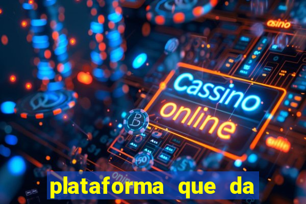 plataforma que da dinheiro pra jogar