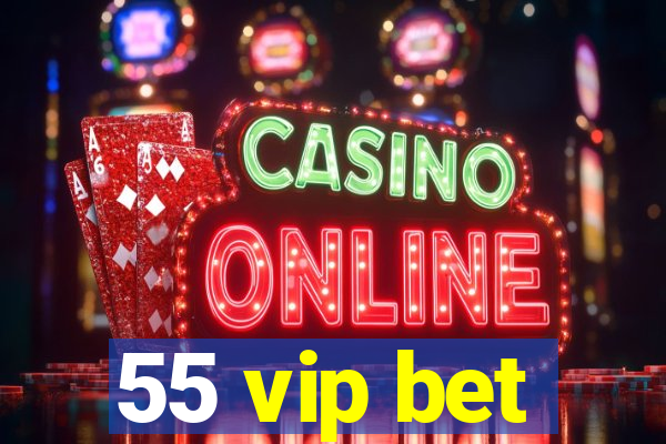 55 vip bet