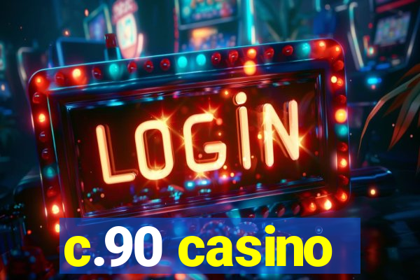 c.90 casino