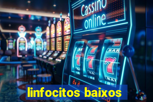 linfocitos baixos