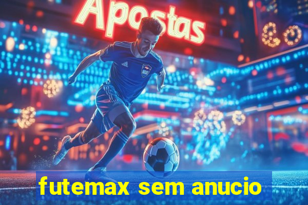 futemax sem anucio