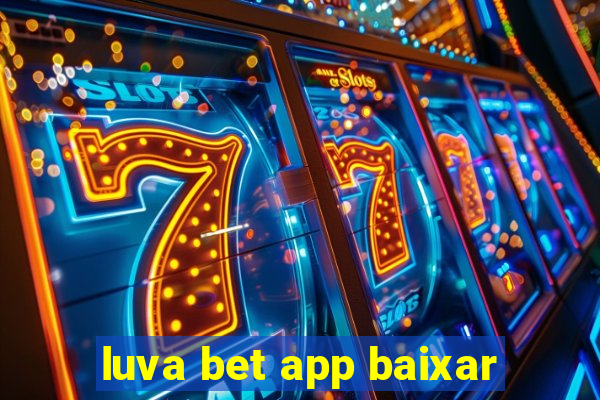 luva bet app baixar