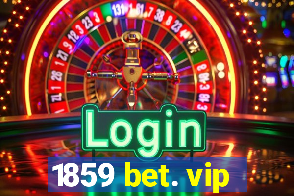 1859 bet. vip