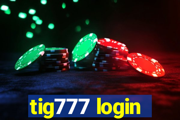 tig777 login