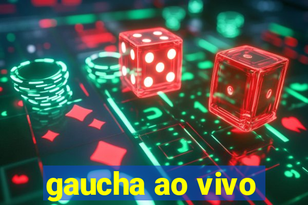 gaucha ao vivo