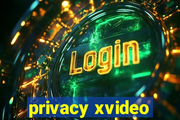 privacy xvideo