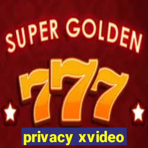 privacy xvideo