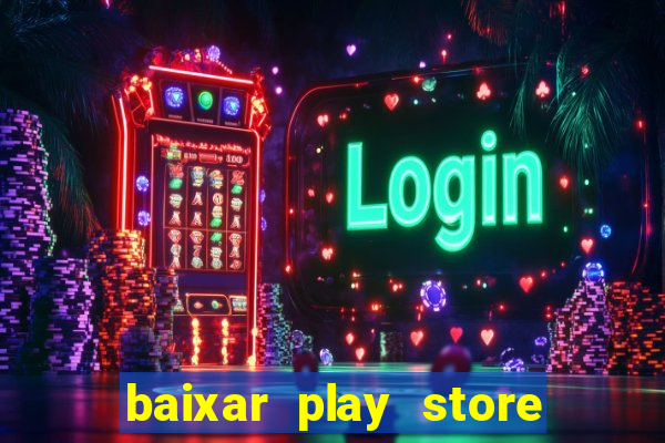 baixar play store para pc baixaki