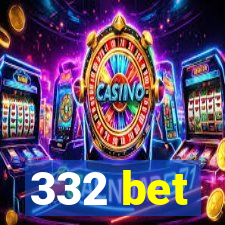 332 bet