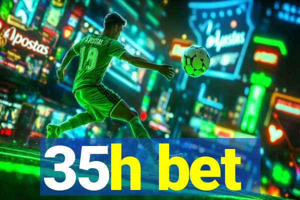 35h bet