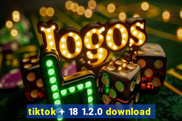 tiktok + 18 1.2.0 download