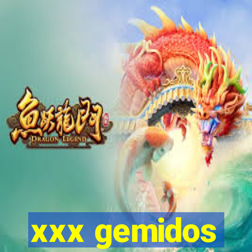 xxx gemidos