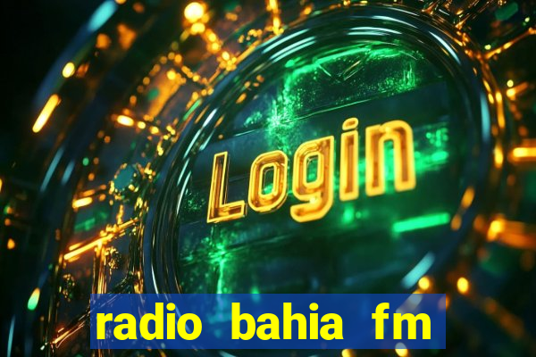 radio bahia fm 88.7 ao vivo ouvir