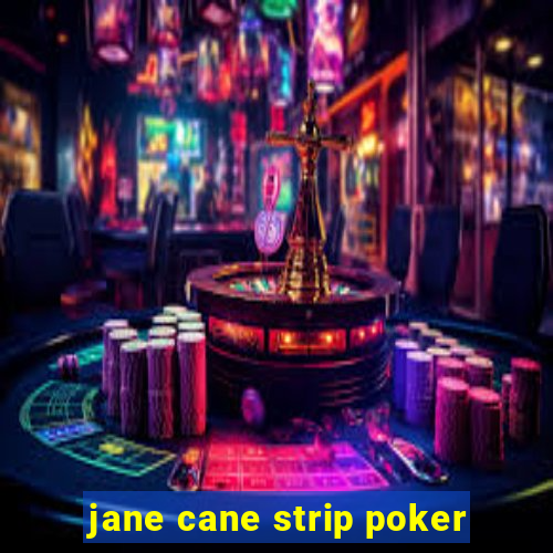 jane cane strip poker