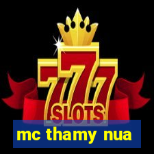 mc thamy nua