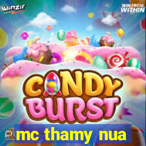 mc thamy nua