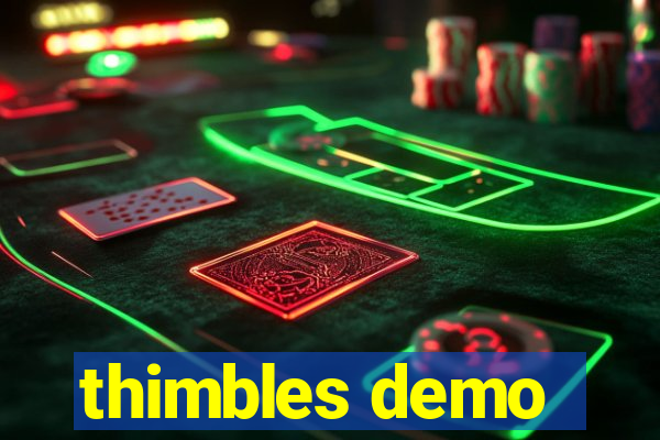 thimbles demo