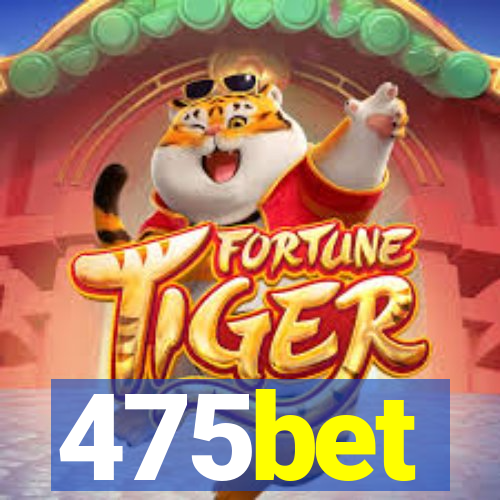 475bet