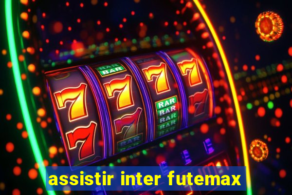 assistir inter futemax