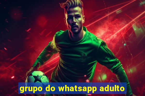 grupo do whatsapp adulto