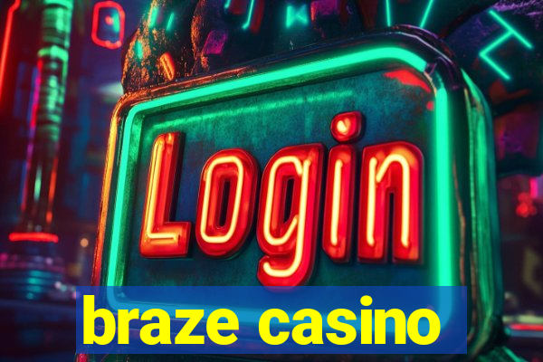 braze casino