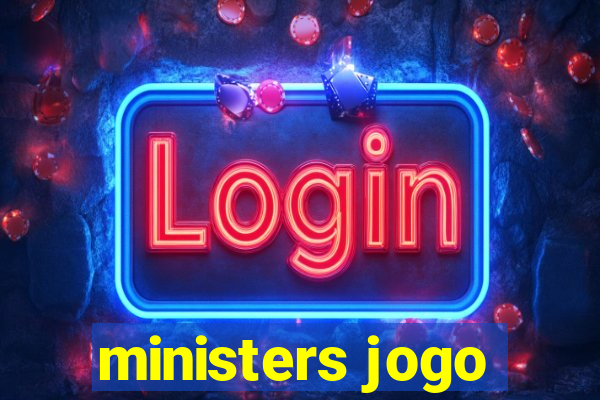 ministers jogo