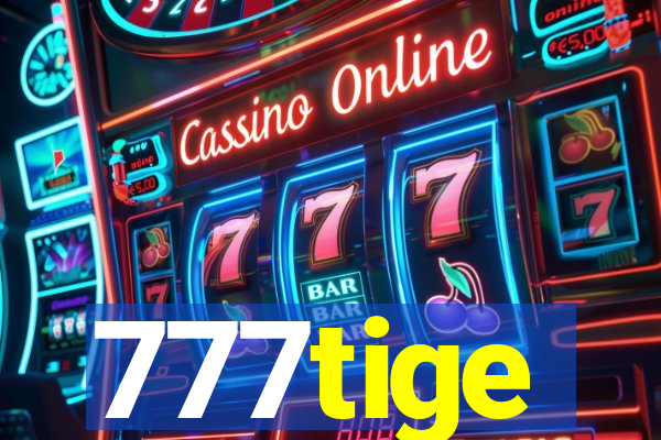 777tige