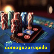 comogozarrapido