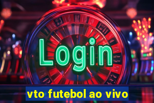 vto futebol ao vivo