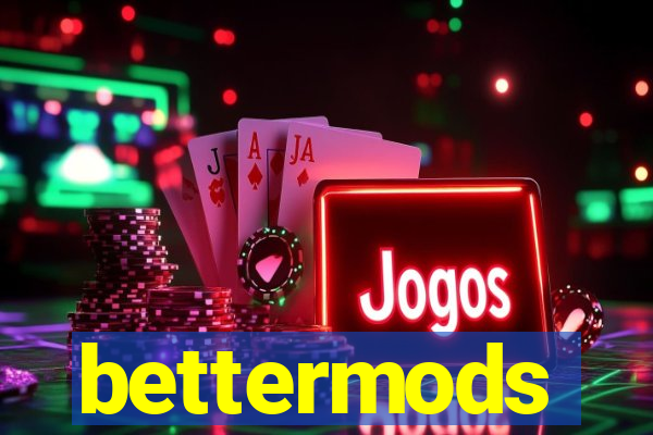 bettermods