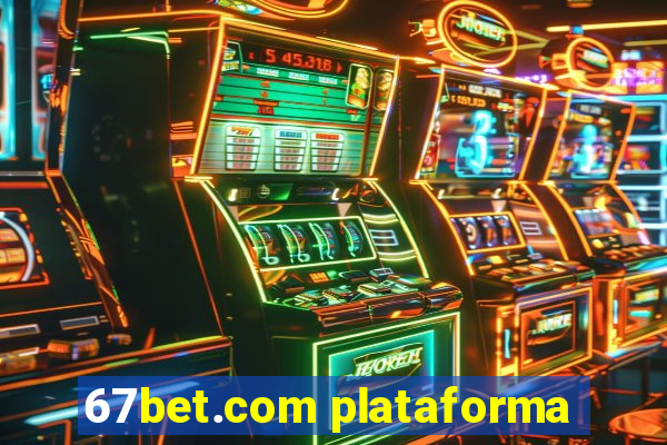 67bet.com plataforma