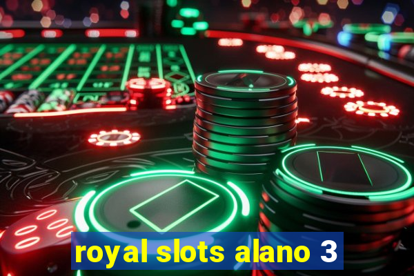 royal slots alano 3