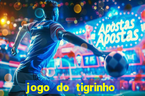 jogo do tigrinho grátis sem depósito