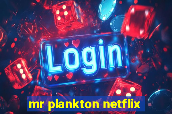 mr plankton netflix