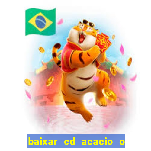 baixar cd acacio o ferinha da bahia vol 1