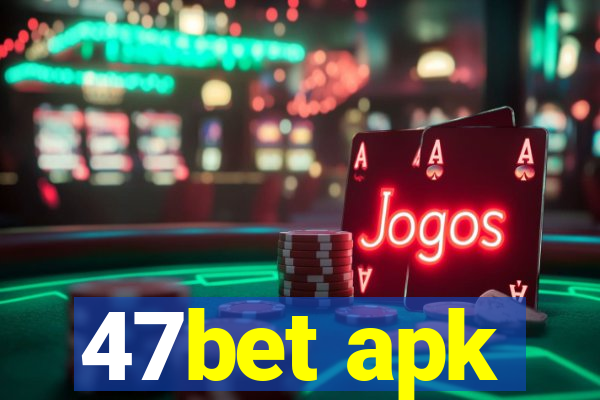 47bet apk