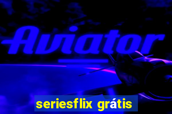 seriesflix grátis