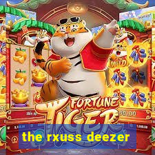 the rxuss deezer