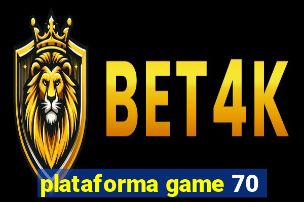 plataforma game 70