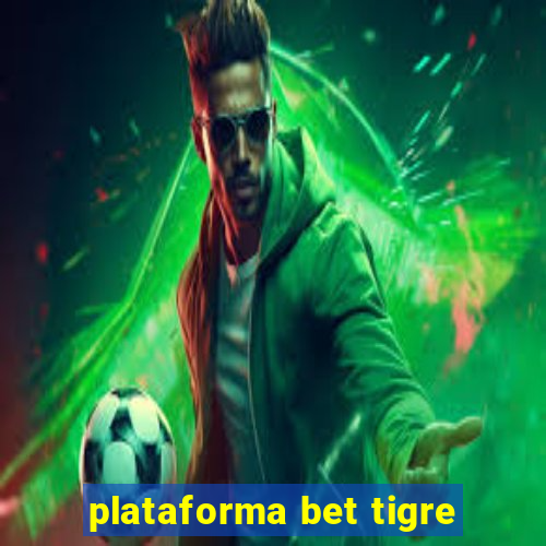 plataforma bet tigre