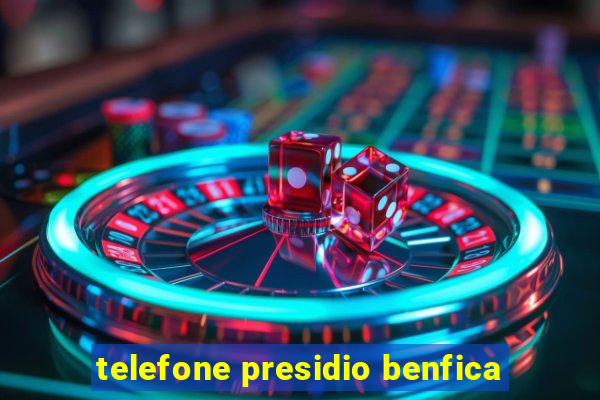 telefone presidio benfica